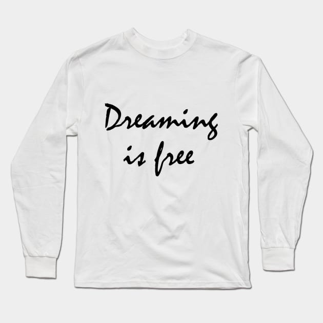 Dreaming is free Long Sleeve T-Shirt by JJtravel